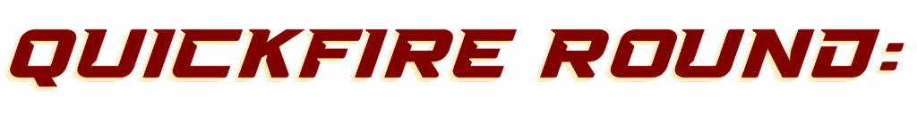 quickfire round